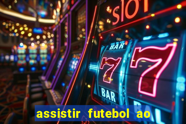 assistir futebol ao vivo multicanais